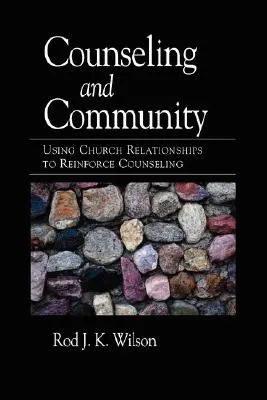 Tanácsadás és közösség: Az egyházi kapcsolatok felhasználása a tanácsadás megerősítésére - Counseling and Community: Using Church Relationships to Reinforce Counseling