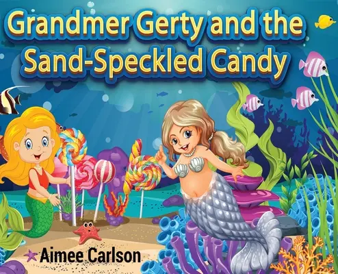 Grandmer Gerty és a homokpettyes cukorka - Grandmer Gerty and the Sand-Speckled Candy