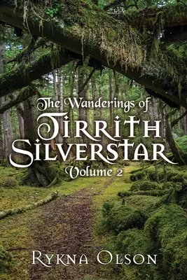 The Wanderings of Tirrith Silverstar: Vol 2