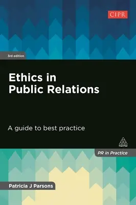 Etika a közkapcsolatokban: Útmutató a legjobb gyakorlathoz - Ethics in Public Relations: A Guide to Best Practice