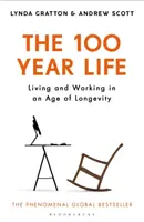 A 100 éves élet: Élet és munka a hosszú élet korában - The 100-Year Life: Living and Working in an Age of Longevity