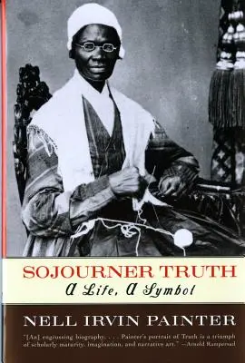 Sojourner Truth: Egy élet, egy szimbólum - Sojourner Truth: A Life, a Symbol