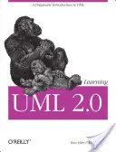 Learning UML 2.0: Pragmatikus bevezetés az UML-be - Learning UML 2.0: A Pragmatic Introduction to UML