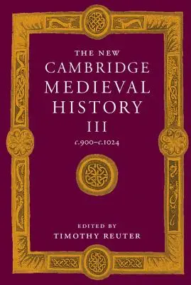 The New Cambridge Medieval History: Volume 3, C.900-C.1024