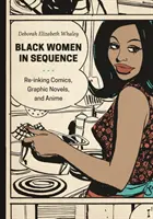 Fekete nők a sorozatban: Re-Inking Comics, Graphic Novels, and Anime - Black Women in Sequence: Re-Inking Comics, Graphic Novels, and Anime