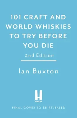 101 kézműves és nemzetközi whisky, amit meg kell kóstolnod, mielőtt meghalsz - 101 Craft and World Whiskies to Try Before You Die