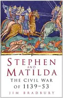 István és Matilda: A polgárháború 1139-53 - Stephen & Matilda: The Civil War of 1139-53