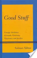 Good Stuff: Bátorság, ellenálló képesség, hála, nagylelkűség, megbocsátás és áldozatvállalás. - Good Stuff: Courage, Resilience, Gratitude, Generosity, Forgiveness, and Sacrifice