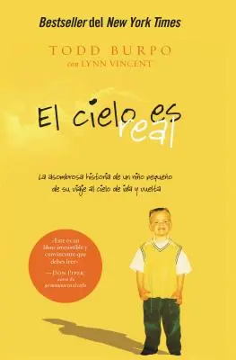 El Cielo Es Real: La Asombrosa Historia de Un Nio Pequeo de Su Viaje Al Cielo de Ida Y Vuelta (Az égbolt valóságos: Egy kisfiú története az útjáról) - El Cielo Es Real: La Asombrosa Historia de Un Nio Pequeo de Su Viaje Al Cielo de Ida Y Vuelta