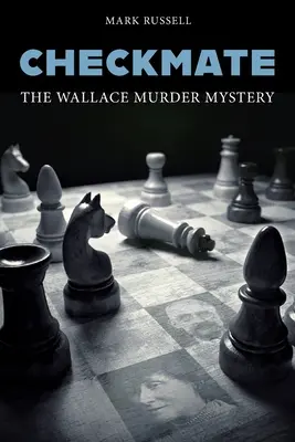 Sakk-matt: A Wallace-gyilkosság rejtélye - Checkmate: The Wallace Murder Mystery