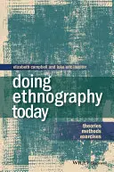 Doing Ethnography Today: Elméletek, módszerek, gyakorlatok - Doing Ethnography Today: Theories, Methods, Exercises