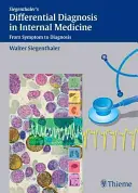 Differenciáldiagnózis a belgyógyászatban: A tünettől a diagnózisig - Differential Diagnosis in Internal Medicine: From Symptom to Diagnosis