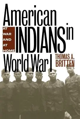 Amerikai indiánok az első világháborúban: At War and at Home - American Indians in World War I: At War and at Home