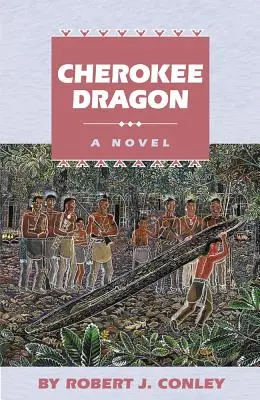 Cherokee Dragon: Egy regény a valódi emberekről - Cherokee Dragon: A Novel of the Real People