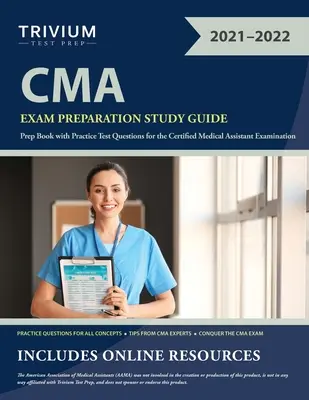 CMA vizsgára felkészítő tanulmányi útmutató: Prep Book with Practice Test Questions for the Certified Medical Assistant Examination (Felkészítő könyv gyakorlati tesztkérdésekkel a tanúsított orvosi asszisztensi vizsgához) - CMA Exam Preparation Study Guide: Prep Book with Practice Test Questions for the Certified Medical Assistant Examination