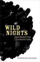 Vad éjszakák: Szívbölcsességek öt költőnőtől - Wild Nights: Heart Wisdom from Five Women Poets