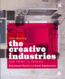 A kreatív iparágak bemutatása: Az elmélettől a gyakorlatig - Introducing the Creative Industries: From Theory to Practice