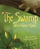 A mocsár, ahol az aligátor rejtőzik - The Swamp Where Gator Hides