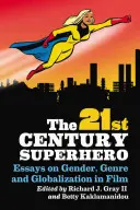 21. századi szuperhős: Essays on Gender, Genre and Globalization in Film - 21st Century Superhero: Essays on Gender, Genre and Globalization in Film