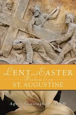 Nagyböjti és húsvéti bölcsességek Szent Ágostontól - Lent and Easter Wisdom from St. Augustine