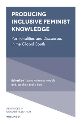 Inkluzív feminista tudás előállítása: A feminista feminista feminizmus: pozíciók és diskurzusok a globális délen - Producing Inclusive Feminist Knowledge: Positionalities and Discourses in the Global South