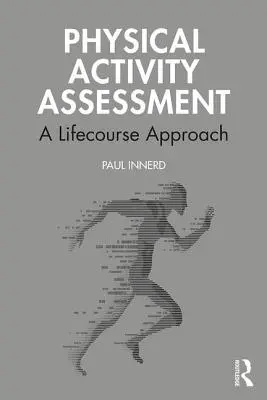 A fizikai aktivitás értékelése: A Lifecourse Approach - Physical Activity Assessment: A Lifecourse Approach