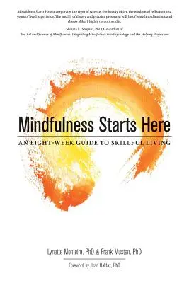 A tudatosság itt kezdődik: Egy nyolchetes útmutató az ügyes élethez - Mindfulness Starts Here: An Eight-Week Guide to Skillful Living