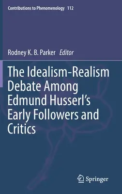 Az idealizmus-realizmus vita Edmund Husserl korai követői és kritikusai között - The Idealism-Realism Debate Among Edmund Husserl's Early Followers and Critics