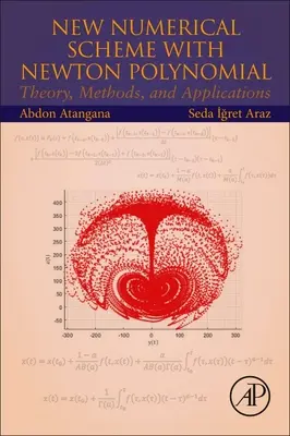 Új numerikus séma Newton-polinommal: Theory, Methods, and Applications - New Numerical Scheme with Newton Polynomial: Theory, Methods, and Applications