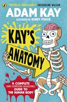 Kay anatómiája - Teljes (és teljesen gusztustalan) útmutató az emberi testről - Kay's Anatomy - A Complete (and Completely Disgusting) Guide to the Human Body