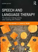 Beszéd- és nyelvterápia: A döntéshozatali folyamat a gyermekekkel való munka során - Speech and Language Therapy: The Decision-Making Process When Working with Children