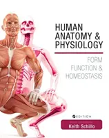 Emberi anatómia és élettan: Form, funkció és homeosztázis - Human Anatomy and Physiology: Form, Function, and Homeostasis