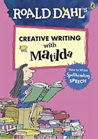 Roald Dahl Kreatív írás Matildával: Hogyan írjunk lebilincselő beszédet - Roald Dahl's Creative Writing with Matilda: How to Write Spellbinding Speech