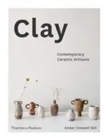 Clay: Kortárs kerámiaművészek - Clay: Contemporary Ceramic Artisans