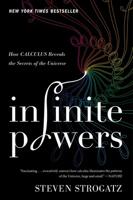 Végtelen erők: Hogyan tárja fel a számtan az univerzum titkait? - Infinite Powers: How Calculus Reveals the Secrets of the Universe