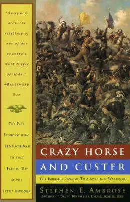 Crazy Horse és Custer: Két amerikai harcos párhuzamos élete - Crazy Horse and Custer: The Parallel Lives of Two American Warriors