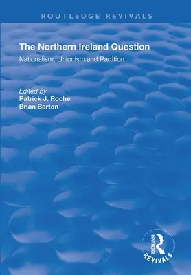 Az észak-írországi kérdés: A nacionalizmus, az unionizmus és a felosztás - The Northern Ireland Question: Nationalism, Unionism and Partition