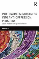 A mindfulness integrálása az elnyomásellenes pedagógiába: Social Justice in Higher Education (Társadalmi igazságosság a felsőoktatásban) - Integrating Mindfulness into Anti-Oppression Pedagogy: Social Justice in Higher Education