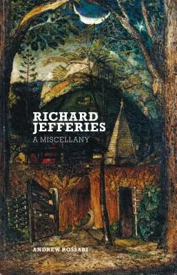 Richard Jefferies: Jefferies: A Miscellany - Richard Jefferies: A Miscellany