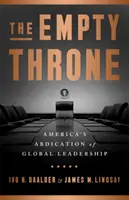 Az üres trón: Amerika lemondása a globális vezetésről - The Empty Throne: America's Abdication of Global Leadership