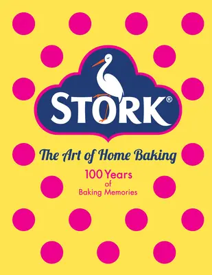 A gólya sütés könyve: 100 ízletes sütemény és torta az otthoni sütés évszázadából - The Stork Book of Baking: 100 Luscious Cakes and Bakes from a Century of Home Baking