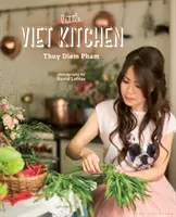 A kis vietnami konyha: Több mint 100 autentikus és ízletes vietnámi recept - The Little Viet Kitchen: Over 100 Authentic and Delicious Vietnamese Recipes