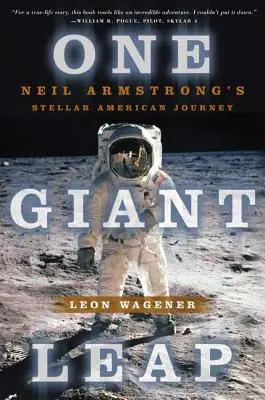 Egy óriási ugrás: Neil Armstrong csillagászati amerikai utazása - One Giant Leap: Neil Armstrong's Stellar American Journey