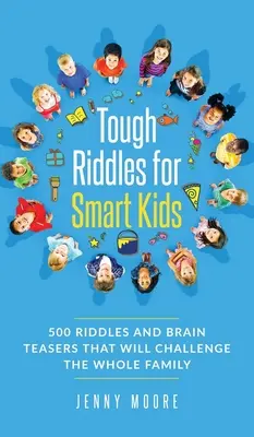 Kemény találós kérdések okos gyerekeknek: 500 találós kérdés és fejtörő, amely kihívást jelent az egész családnak - Tough Riddles for Smart Kids: 500 Riddles and Brain Teasers that Will Challenge the Whole Family