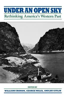 Nyílt ég alatt: Amerika nyugati múltjának újragondolása - Under an Open Sky: Rethinking America's Western Past