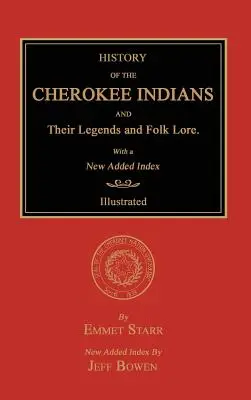 History of the Cherokee Indians and Their Legends and Folk Lore. with a New Added Index. - History of the Cherokee Indians and Their Legends and Folk Lore. with a New Added Index