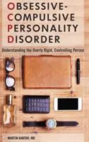 Rögeszmés-kompulzív személyiségzavar: A túlságosan merev, kontrolláló személy megértése - Obsessive-Compulsive Personality Disorder: Understanding the Overly Rigid, Controlling Person