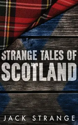 Strange Tales of Scotland: Nagyméretű keménykötésű kiadás - Strange Tales of Scotland: Large Print Hardcover Edition