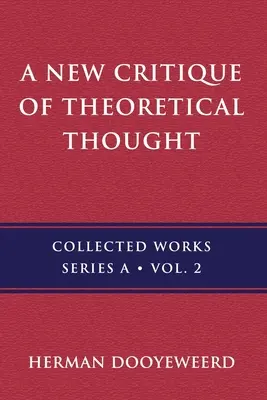 Az elméleti gondolkodás új kritikája, 2. kötet - A New Critique of Theoretical Thought, Vol. 2