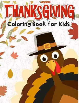 Hálaadás színezőkönyv gyerekeknek: 50 hálaadási színezőoldal gyerekeknek. - Thanksgiving Coloring Book for Kids: 50 Thanksgiving coloring pages for kids.